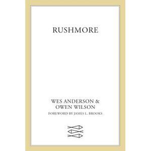 Rushmore: A Screenplay -- Wes Anderson